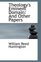 Theology's Eminent Domain: And Other Papers 1163589861 Book Cover