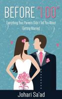 Before "I Do": Everything Your Parents Didn't Tell You About Getting Married 1530678455 Book Cover