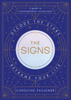 The Signs: Decode the Stars, Reframe Your Life 0525619305 Book Cover