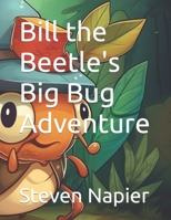Bill the Beetle's Big Bug Adventure B0BZFG3DPW Book Cover