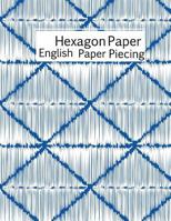 Hexagon Paper English Paper Piecing 1723814458 Book Cover