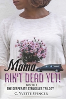 Mama Ain't Dead Yet! 1547144564 Book Cover