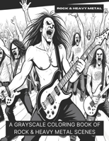 Rock & Heavy Metal: A Grayscale Coloring Book of Rock & Heavy Metal Scenes B0CKNLVCXS Book Cover