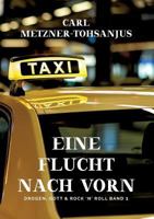 Eine Flucht nach vorn: Drogen, Gott  Rock 'n' Roll Band 1 3746063248 Book Cover