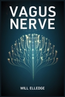 Vagus Nerve: Enhance and Activate Your Vagus Nerve with Natural Exercises and Techniques for Reducing Inflammation, Anxiety, Migraine, and Stress 398653251X Book Cover