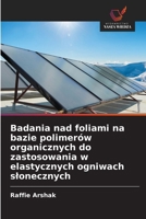 Badania nad foliami na bazie polimerów organicznych do zastosowania w elastycznych ogniwach slonecznych (Polish Edition) 6209914055 Book Cover