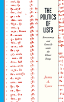 The Politics of Lists: Bureaucracy and Genocide under the Khmer Rouge 1946684414 Book Cover