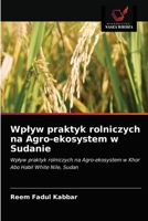 Wplyw praktyk rolniczych na Agro-ekosystem w Sudanie 6203480304 Book Cover