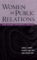 Women in Public Relations: How Gender Influences Practice 1572306262 Book Cover