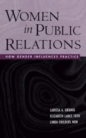 Women in Public Relations: How Gender Influences Practice 0415653282 Book Cover