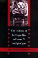 The Tradition of the Trojan War in Homer and the Epic Cycle 080187890X Book Cover