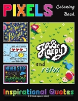 Pixel Coloring book: Inspirational Quotes - Color by number book for Adults Relaxation and Stress Relief (Mystery Mosaics Color By Number) B0CW1WR8KF Book Cover