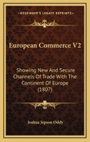 European Commerce V2: Showing New And Secure Channels Of Trade With The Continent Of Europe 1167000374 Book Cover