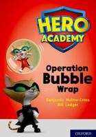 Hero Academy: Oxford Level 10, White Book Band: Operation Bubble Wrap (Hero Academy) 0198416636 Book Cover
