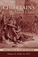 Chieftains Of The Highland Clans: A History Of Israel In The Twelfth And Eleventh Centuries B.C. (The Bible in Its World) 080280988X Book Cover