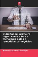 O digital em primeiro lugar: como a IA e a tecnologia estão a remodelar os negócios (Portuguese Edition) 6206778118 Book Cover