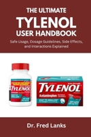The Complete Tylenol User Handbook: Safe Usage, Dosage Guidelines, Side Effects, and Interactions Explained B0FL9Y8YRJ Book Cover