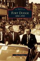 Fort Dodge: 1850-1970 0738561827 Book Cover