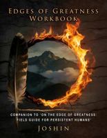 Edges of Greatness Companion Workbook: Companion Workbook for Persistent Humans (On the Edge of Greatness) B0GVW3MKB5 Book Cover