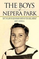 The Boys of Nepera Park: Ain't No Law of God or Man North of the Odell Bridge 0595524346 Book Cover