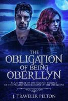 The Obligation of Being Oberllyn: Book there of The Family Oberllyn, present generation trilogy 1511569980 Book Cover