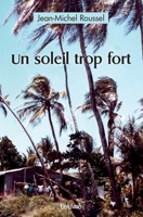 Un soleil trop fort (French Edition) 2414506466 Book Cover