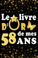 Le Livre d'Or de mes 58 ans: cadeau pour femme/ cadeau pour homme/ cadeau pour ami/ cadeau pour amie/ cadeau anniversaire 58 ans/cadeau Anniversaire pour femme/cadeau Anniversaire pour homme/ cadeau A B084DGVDKB Book Cover