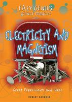Easy Genius Science Projects with Electricity and Magnetism: Great Experiments and Ideas 0766029239 Book Cover