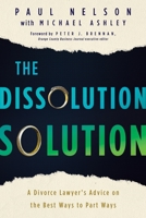 The Dissolution Solution: A Divorce Lawyer's Advice on the Best Ways to Part Ways B0CK9ZFR16 Book Cover
