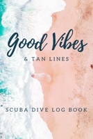 Good Vibes And Tan Lines Scuba Diving Log 1651392412 Book Cover