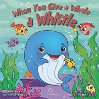 When You Give a Whale a Whistle B0FJLQS96R Book Cover