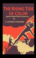 The Rising Tide of Color Against White World-Supremacy 1604444436 Book Cover