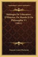 Melanges De Litterature, D'Histoire, De Morale Et De Philosophie V1 (1811) 1166767256 Book Cover