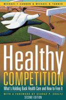 Healthy Competition: What's Holding Back Health Care and How to Free It 1930865813 Book Cover