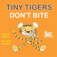Tiny Tigers Don't Bite: Genius Bubbles Book 2 1952394074 Book Cover