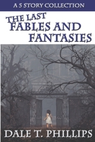 The Last Fables and Fantasies: A 5- story Collection B0B5K9W5FV Book Cover