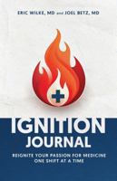 Ignition Journal: Reignite your passion for medicine one shift at a time B0DY5HJJ6J Book Cover