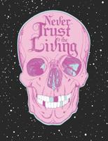 Never Trust The Living, Skull Composition Notebook College Ruled 110 Pages: Pastel Goth Aesthetic, Emo Notebook School Writing Journal for Students Teens 1080238239 Book Cover