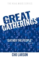 Great Gatherings: "Gather the People" (Joel 2:16) 1951890051 Book Cover