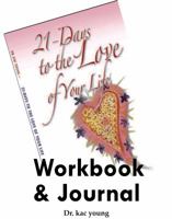 21 Days to the Love of Your Life: Workbook & Journal 0977943178 Book Cover