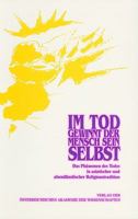 Im Tod Gewinnt Der Mensch Sein Selbst: Das Phanomen Des Todes in Asiatischer Und Abendlandischer Religionstradition 3700121989 Book Cover