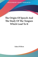 The Origin Of Speech And The Study Of The Tongues Which Lead To It 1425349900 Book Cover