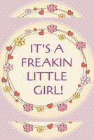 It's A Freakin Little Girl: Cute & Unique Baby Shower Guest Book + BONUS Gift Tracker Log 1077290543 Book Cover