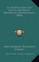 OS Portuguezes E OS Factos, Exposicao Historico-Chronologica (1833) 1146169310 Book Cover