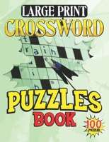 Large Print Crossword Puzzles Book 100 Puzzles: Crossword Puzzle Books Easy, Boost Your Brain, Ultimate Crossword Book, Fun Crossword Puzzle Book For Anyone B09SW8BNN9 Book Cover
