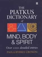 The Piatkus Dictionary of Mind, Body and Spirit 0749924306 Book Cover