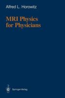 MRI Physics for Physicians 0387969047 Book Cover