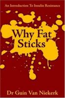 Why Fat Sticks: An Introduction to Insulin Resistance 1425915396 Book Cover