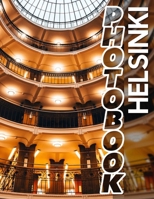 Helsinki Photo Book: Explore 40 Stunning Images Capturing The Beauty And Culture Of Finland's Capital B0DPS7XV9H Book Cover