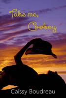 Take Me, Cowboy 1533031770 Book Cover